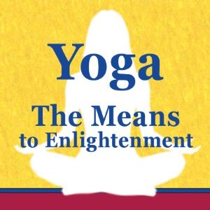 Yoga: The Means to Enlightenment